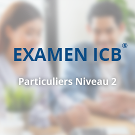 Examen ICB® – Conseiller des Particuliers Niveau 2